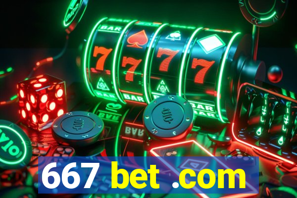 667 bet .com